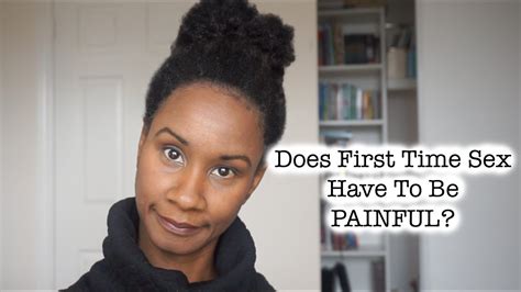 Does First Time Sex Always Hurt Youtube