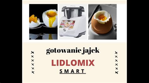 Lidlomix Monsieur Cuisine Smart Gotowanie Jajek Na Mi Kko P Twardo