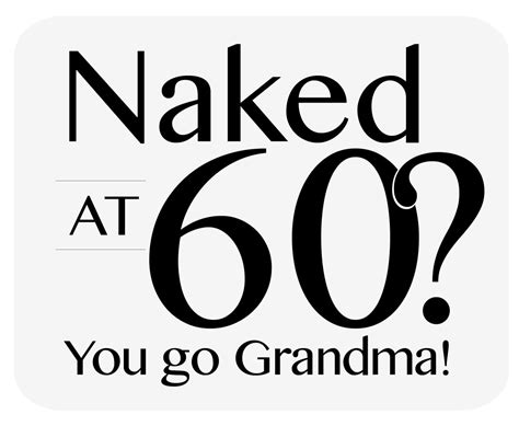 Naked At You Go Grandma