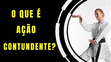 O Que É Ação Contundente