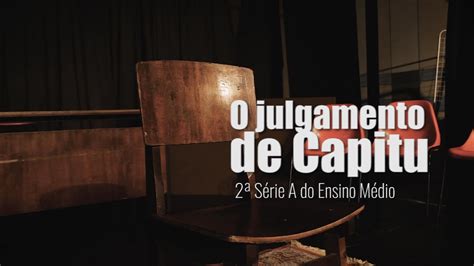 O julgamento de Capitu 2ª Série A do Ensino Médio YouTube