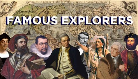 Top 10 Famous Explorers: Their Journeys and Discoveries