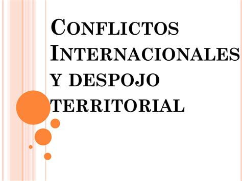 Ppt Conflictos Internacionales Y Despojo Territorial Powerpoint