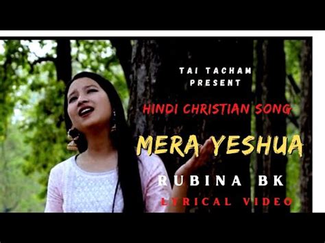 Mera Yeshua Christian Hindi Song Rubina Bk Singer Tai Tacham