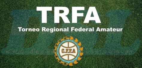 Torneo Regional Federal Amateur Se Confirm El Listado De Los M S De Equipos Que Pelear N