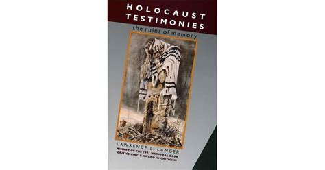 Holocaust Testimonies The Ruins Of Memory By Lawrence L Langer