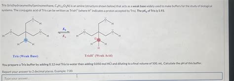 Solved Tris Tris Hydroxymethyl Aminomethane C H O N Is Chegg