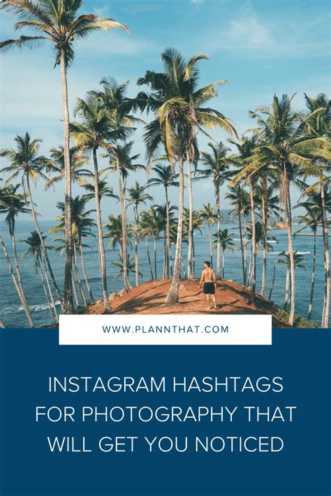 Instagram Hashtags For Photography That Will Get You Noticed – Plann by Linktree