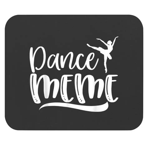 Dance Meme Ballet Dancing Meme Mothers Day Mouse Pads Sold By Aruth5od