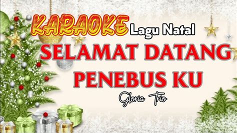 Karaoke Lagu Natal Selamat Datang Penebus Ku Gloria Trio Music