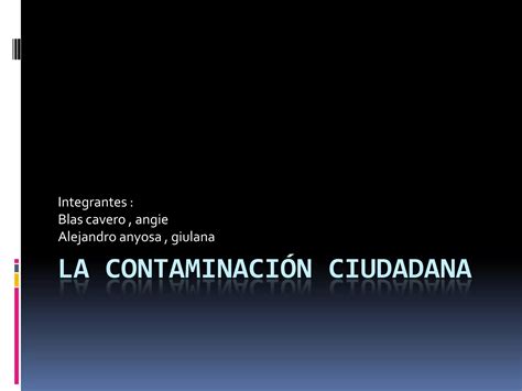 La Contaminaci N Ciudadana Ppt