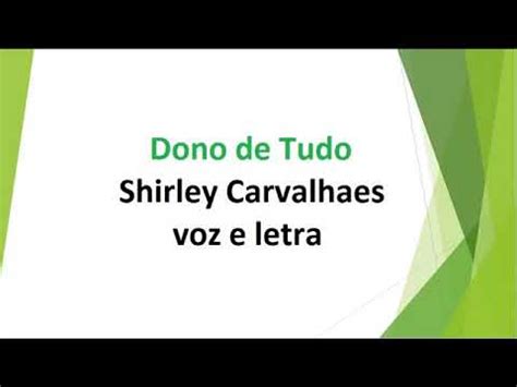 Dono De Tudo Shirley Carvalhaes Voz E Letras Youtube