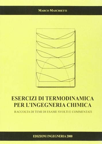 Esercizi Di Termodinamica Per L Ingegneria Chimica Raccolta Di Temi D