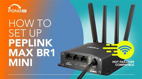 Boost Your Connectivity Peplink S MAX BR1 Mini Setup And Failover