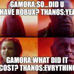 Thanos And Gamora What Did It Cost Meme Generator Imgflip