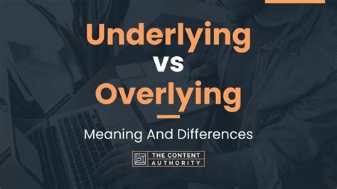 Underlying Vs Overlying Meaning And Differences