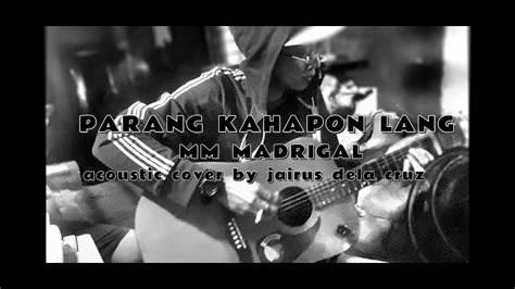 Parang Kahapon Lang Mm Madrigal Acoustic Cover By Jairus Dela Cruz Youtube