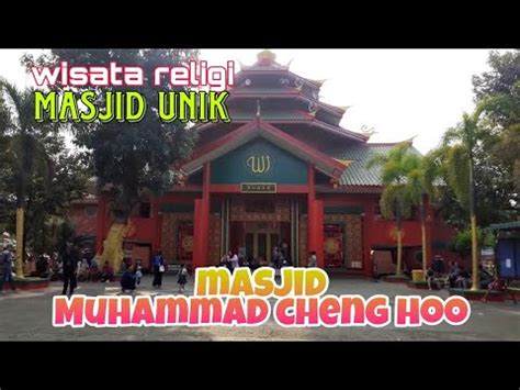 Wisata Religi Masjid Khas Unik Nusantara Masjid Muhammad Cheng Ho