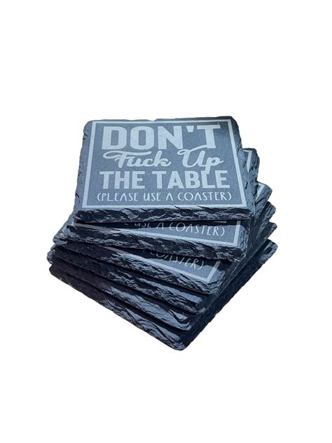 Don T Fuck Up The Table Use A Coaster Set Of Engraved Slate Coasters Handcrafted Drinkware