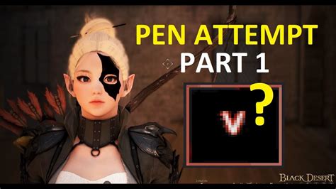 Black Desert Online Pen Attempt Part Youtube