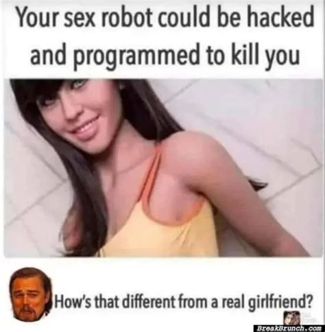 Your Sex Robot Vs Real Girlfriend BreakBrunch