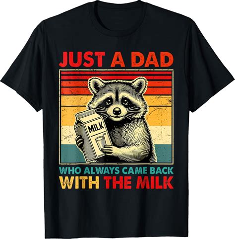 Hot Trending T Shirt With Just A Dad Who Always Came Back With The Milk Fathers Day Walmart
