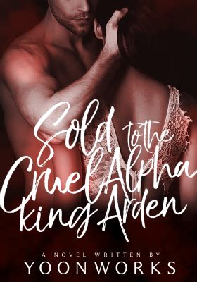 Sold To The Cruel Alpha King Arden Dreame