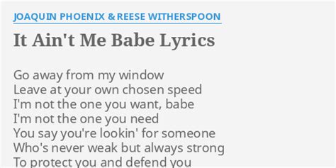 IT AIN T ME BABE LYRICS By JOAQUIN PHOENIX REESE WITHERSPOON Go