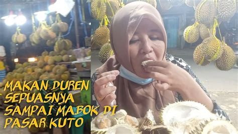 Puasnya Makan Durian Di Pasar Kuto Palembang Youtube