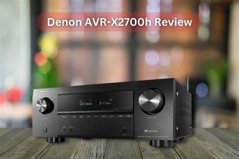 Denon AVR-X2700h Review (100% Tried & Tested!) 2023 » LoyalAudio