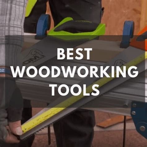 Best Woodworking Tools What You Need For Your DIY Woodworking Shop