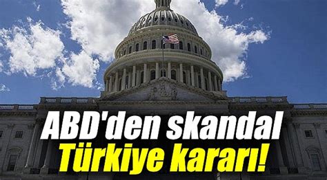 Abd Den Skandal T Rkiye Karar G Ndem Nc Ehir Gazetesi