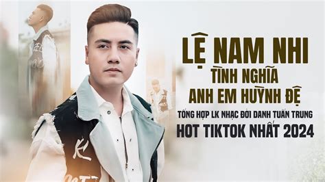 Lệ Nam Nhi Tình Nghĩa Anh Em Huynh Đệ Tổng Hợp LK Nhạc Đời Danh Tuấn Trung HOT Tiktok Nhất