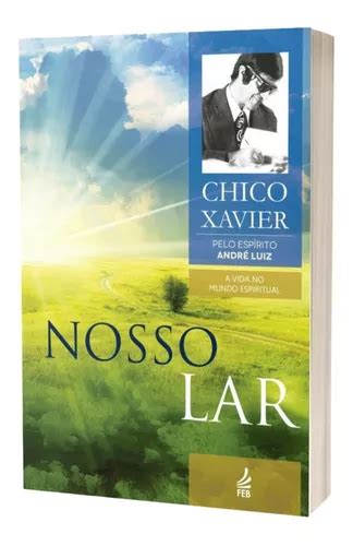 Nosso Lar Livro Espírita Psicografado Por Chico Xavier Espírito