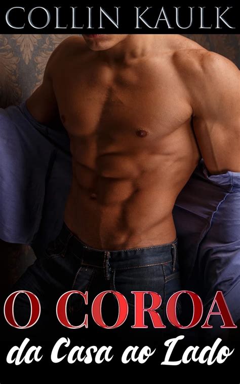 Amazon br eBooks Kindle O Coroa da Casa ao Lado Conto Erótico Gay Meu Segredo Gay Kaulk