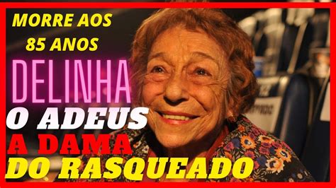 MORRE AOS 85 ANOS DELINHA A DAMA DO RASQUEADO YouTube