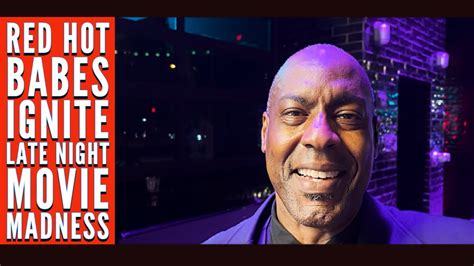 Red Hot Babes Ignite Late Night Movie Madness Youtube