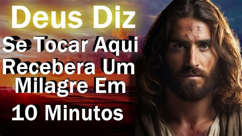 Deus Diz Se Voc Tocar Aqui Receber Um Grande Milagre Em Minutos