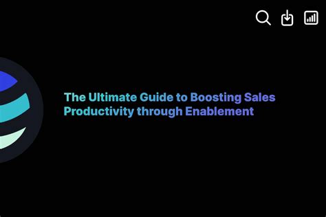 The Ultimate Guide To Boosting Sales Productivity Through Enablement