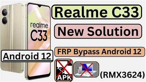 Realme C33 FRP Bypass Android 12 New Solution Realme RMX3624