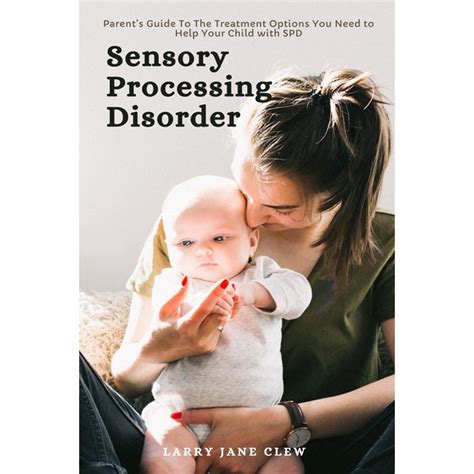 Sensory Processing Disorder Parents Guide To The Treatment Options