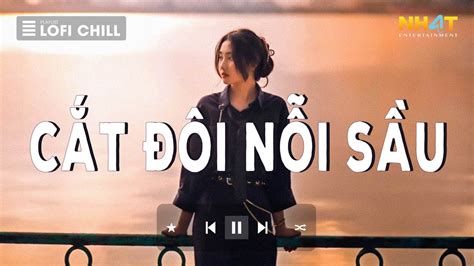 Cắt Đôi Nỗi Sầu Lofi Top 10 Bài Hát Lofi Cực Hay Hot TikTok 2024 Những Bản Nhạc Lofi Chill
