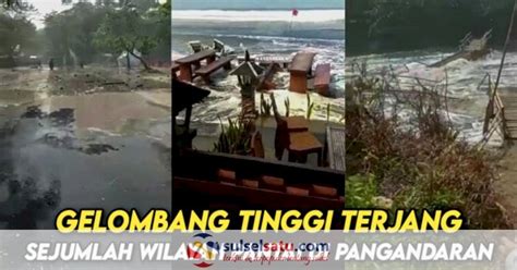 Video Gelombang Tinggi Terjang Sejumlah Wilayah Pantai Di Pangandaran