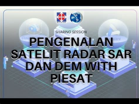 Sharing Session Pengenalan Satelit Radar Sar Dan Dem With Piesat Youtube