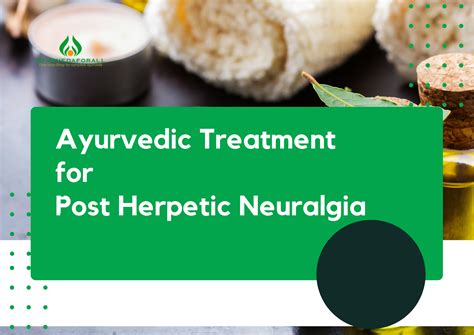 Ayurvedic Treatment for Post Herpetic Neuralgia - Ayurvedaforall UK Blog