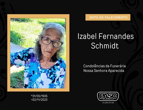 Pasc E Familiares Comunicam O Falecimento De Izabel Fernandes Schmidt