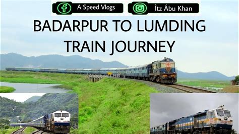 Badarpur To Lumding Train Journey Indianrailway Youtube