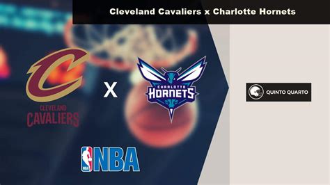 Cleveland Cavaliers x Charlotte Hornets palpite odds e prognóstico