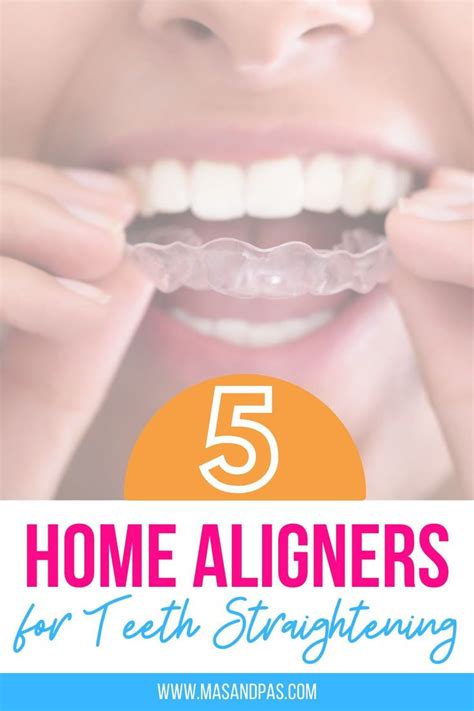 home aligners  teeth straightening parent life hacks