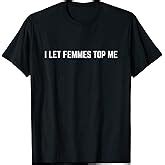 Amazon Lesbian Subtle WLW Queer LGBT Pride I Let Femmes Top Me T Shirt Clothing Shoes
